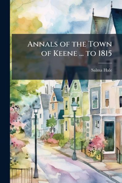 Annals of the Town of Keene ... to 1815