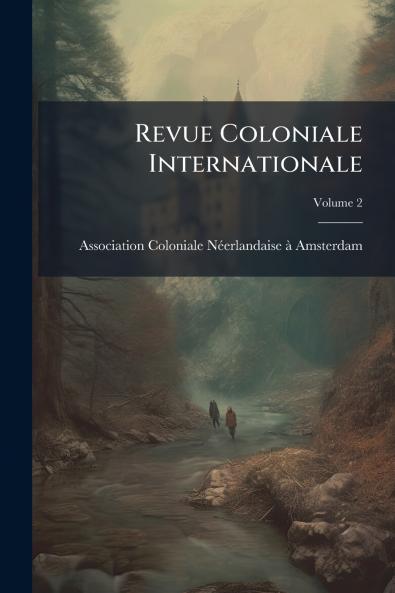 Revue Coloniale Internationale; Volume 2