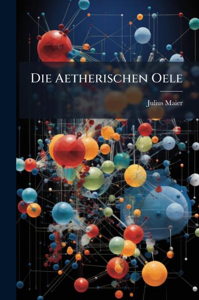 Die Aetherischen Oele