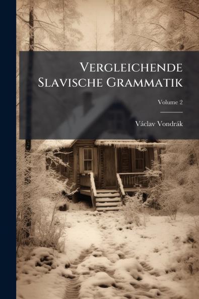 Vergleichende Slavische Grammatik; Volume 2