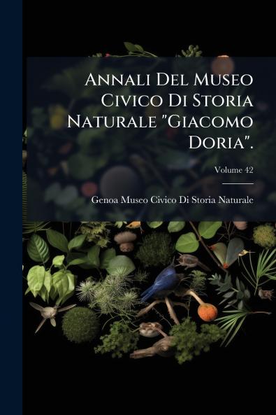 Annali Del Museo Civico Di Storia Naturale Giacomo Doria.; Volume 42