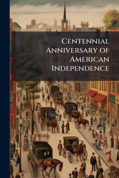 Centennial Anniversary of American Independence