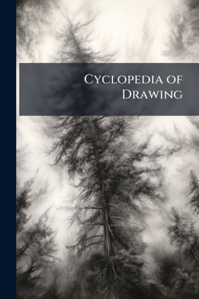 Cyclopedia of Drawing