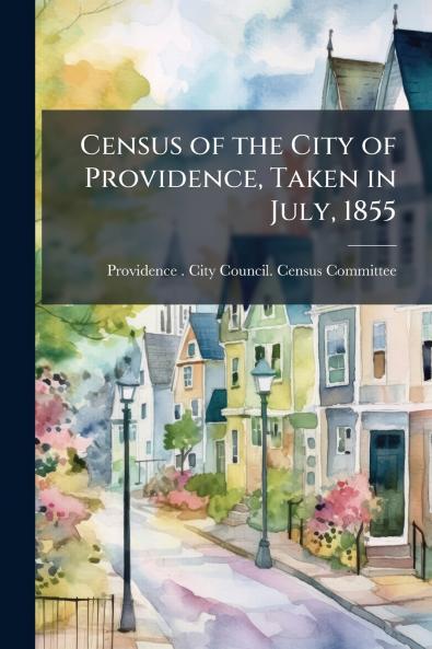 Census of the City of Providence Taken in July 1855