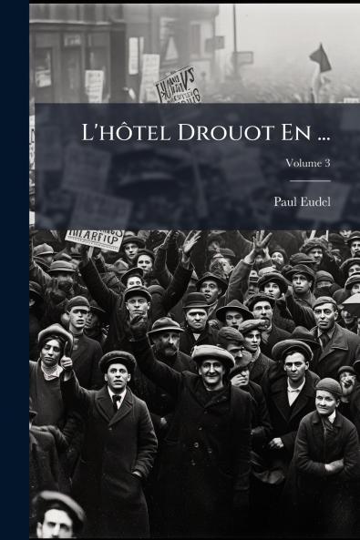 L'hôtel Drouot En ...; Volume 3
