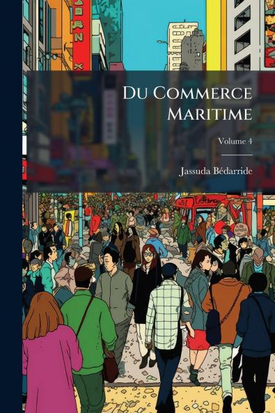 Du Commerce Maritime; Volume 4