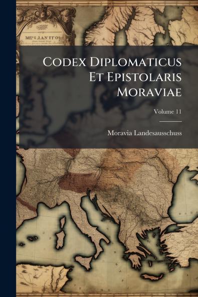 Codex Diplomaticus Et Epistolaris Moraviae; Volume 11