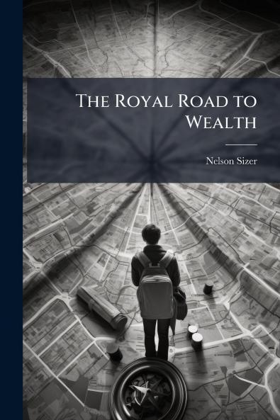 The Royal Road to Wealth