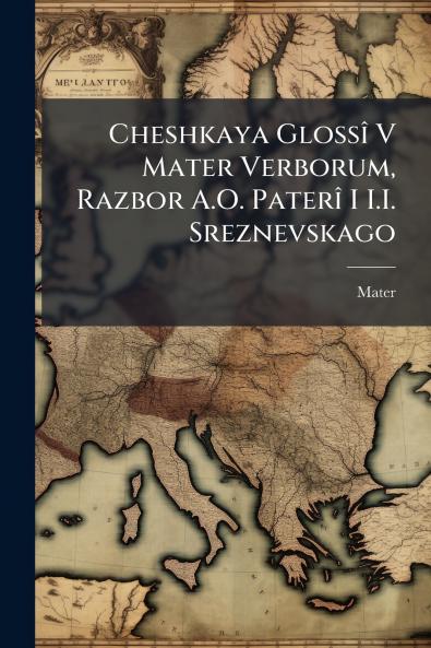 Cheshkaya Glossî V Mater Verborum Razbor A.O. Paterî I I.I. Sreznevskago