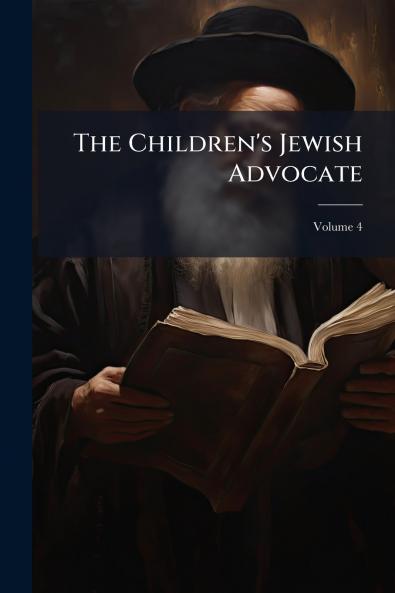The Children's Jewish Advocate; Volume 4
