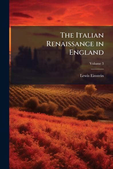 The Italian Renaissance in England; Volume 3