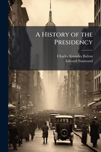 A History of the Presidency