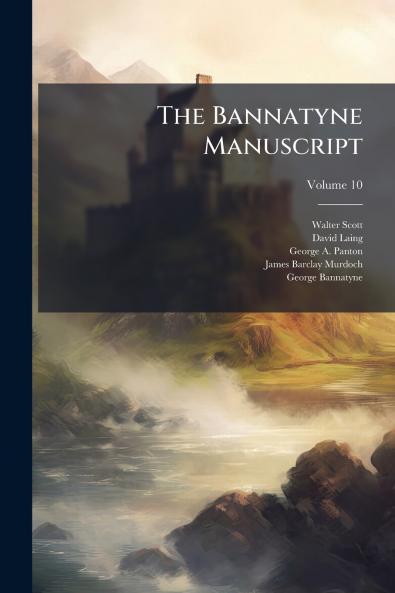 The Bannatyne Manuscript; Volume 10