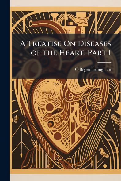A Treatise On Diseases of the Heart Part 1