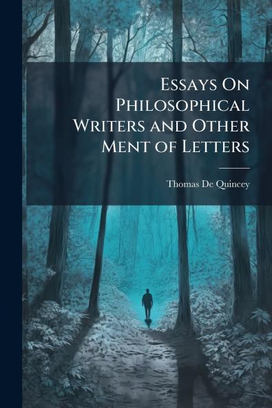 Essays On Philosophical Writers and Other Ment of Letters