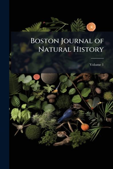 Boston Journal of Natural History; Volume 1