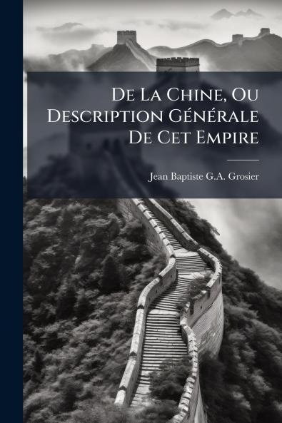 De La Chine Ou Description Générale De Cet Empire