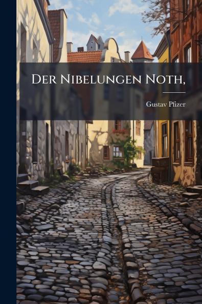 Der Nibelungen Noth