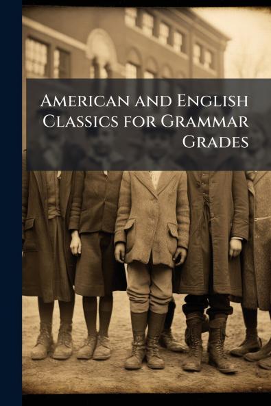 American and English Classics for Grammar Grades