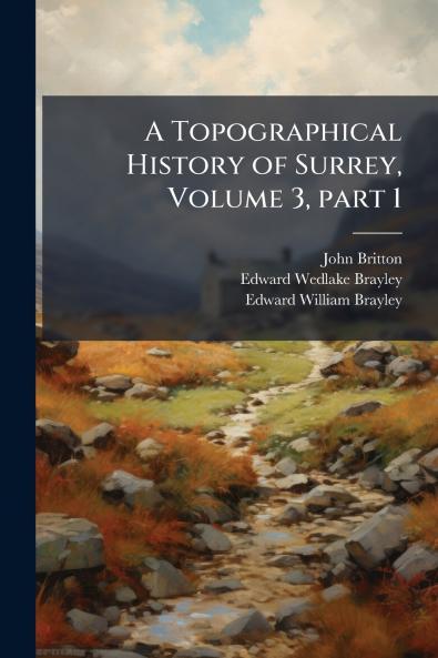 A Topographical History of Surrey Volume 3 part 1