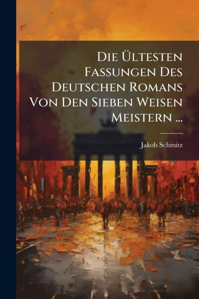 Die Ültesten Fassungen Des Deutschen Romans Von Den Sieben Weisen Meistern ...