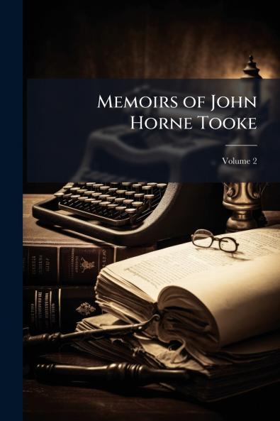 Memoirs of John Horne Tooke