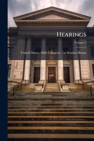 Hearings; Volume 7