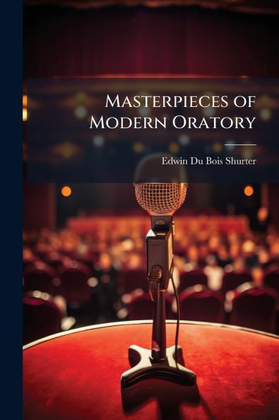Masterpieces of Modern Oratory