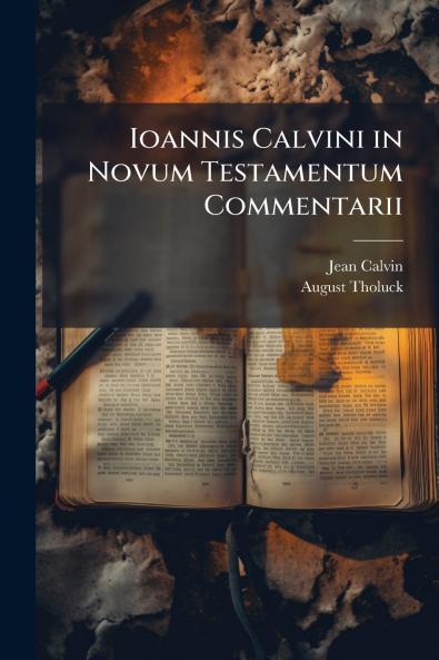 Ioannis Calvini in Novum Testamentum Commentarii