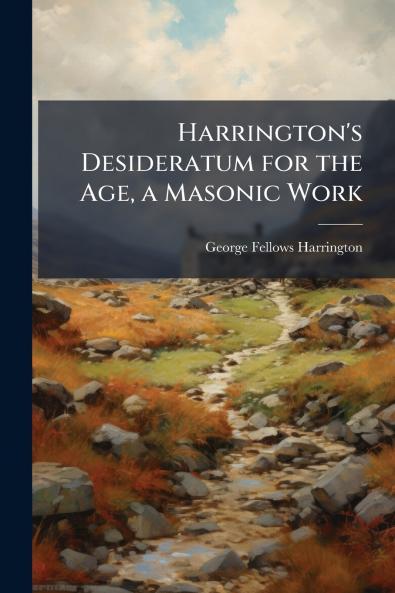 Harrington's Desideratum for the Age a Masonic Work
