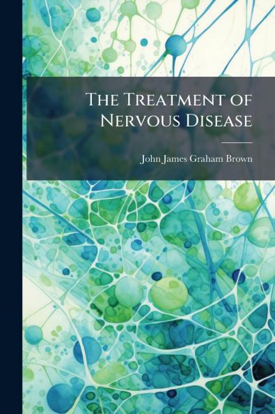 The Treatment of Nervous Disease