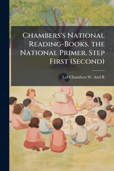 Chambers's National Reading-Books. the National Primer. Step First (Second)