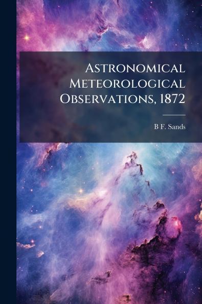 Astronomical Meteorological Observations 1872