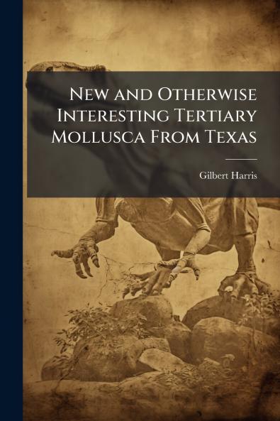 New and Otherwise Interesting Tertiary Mollusca From Texas