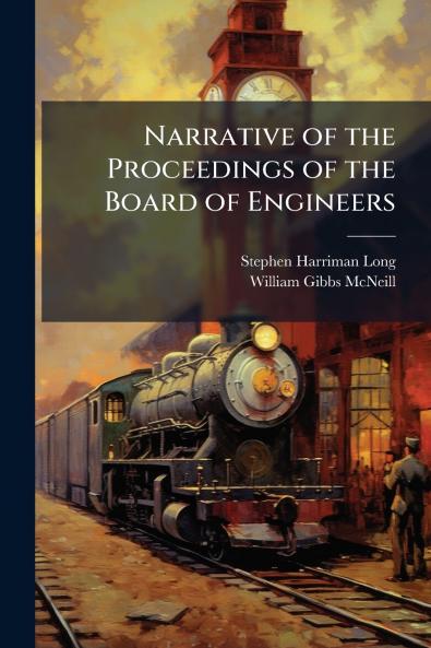 Narrative of the Proceedings of the Board of Engineers