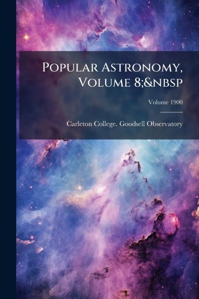 Popular Astronomy Volume 8;&nbsp; Volume 1900