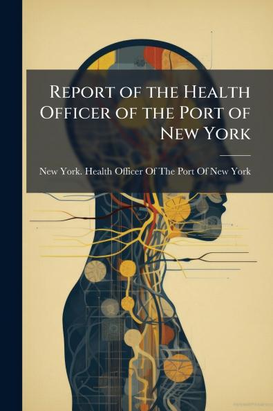 Report of the Health Officer of the Port of New York
