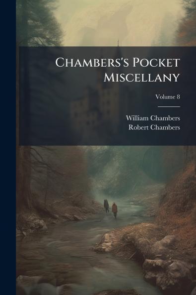 Chambers's Pocket Miscellany; Volume 8