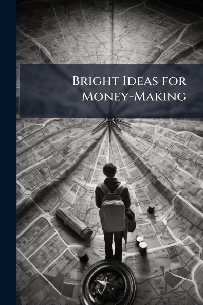 Bright Ideas for Money-Making