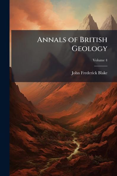 Annals of British Geology; Volume 4