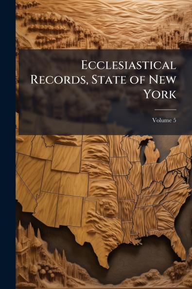 Ecclesiastical Records State of New York; Volume 5