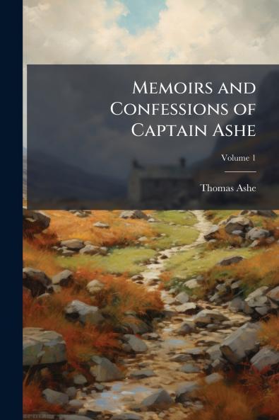 Memoirs and Confessions of Captain Ashe; Volume 1
