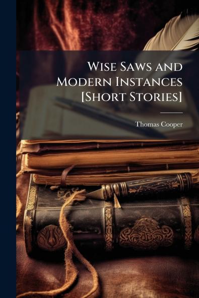 Wise Saws and Modern Instances [Short Stories]