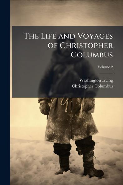 The Life and Voyages of Christopher Columbus