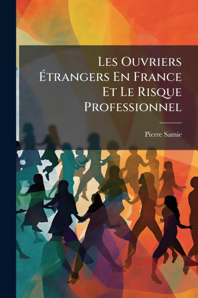 Les Ouvriers Étrangers En France Et Le Risque Professionnel