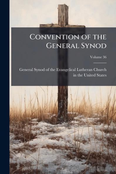 Convention of the General Synod; Volume 36