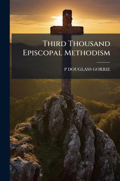 Third Thousand Episcopal Methodism