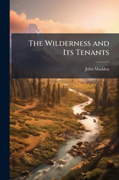 The Wilderness and Its Tenants