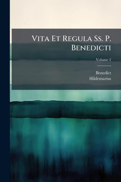 Vita Et Regula Ss. P. Benedicti