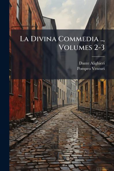 La Divina Commedia .. Volumes 2-3